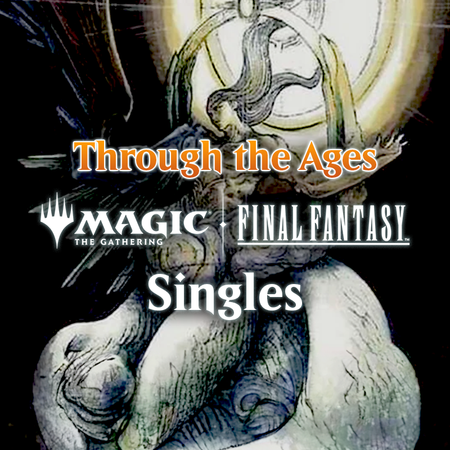 Magic: The Gathering - FINAL FANTASY: Through the Ages Singles