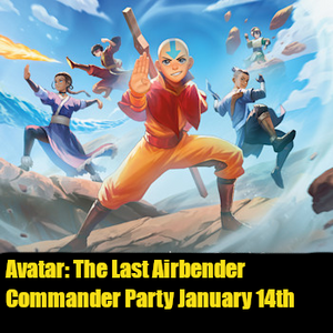 Avatar: The Last Airbender Commander Party January 14th Strathroy