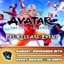Avatar: The Last Airbender Pre-Release - Sunday Nov 16th 12:30pm [STRATHROY]